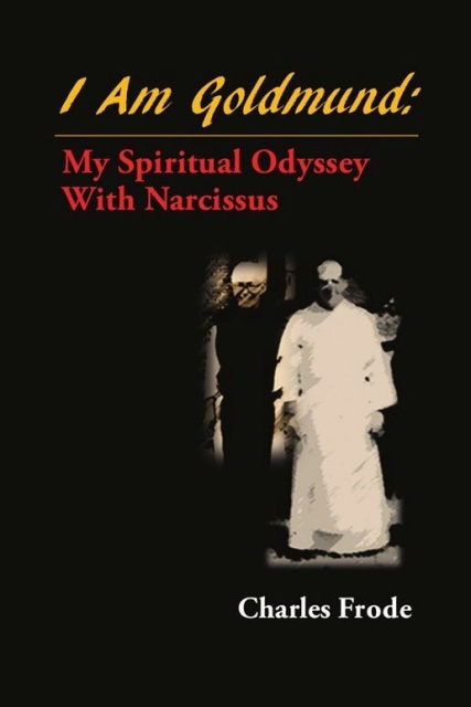 "I Am Goldmund: My Spiritual Odyssey With Narcissus"